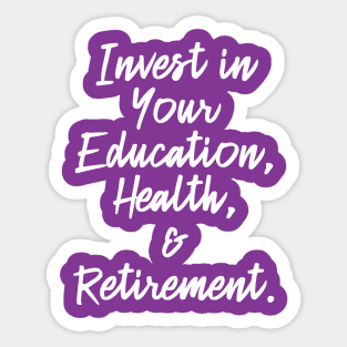 Invest in Your Education, Health and Retirement. | Personal Self | Development Growth | Discreet Wealth | Life Quotes | Purple Sticker